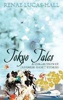 Tokyo Tales - a Collection of Japanese Short Stories - Renae Lucas-Hall - cover
