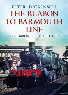 The Ruabon to Barmouth Line - P. Dickinson - cover
