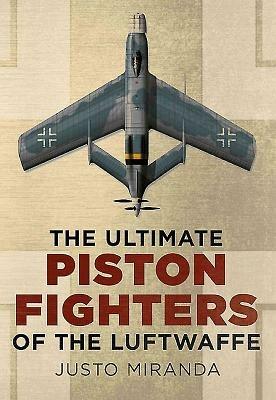 Ultimate Piston Fighters of the Luftwaffe - Justo Miranda - cover
