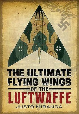 Ultimate Flying Wings of the Luftwaffe - Justo Miranda - cover