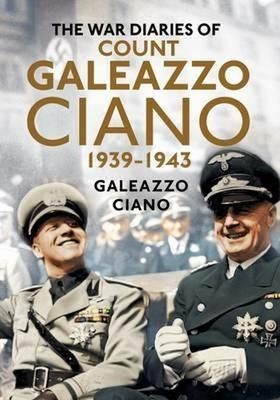 Complete Diaries of Count Galeazzo Ciano 1939-43 - Galeazzo Ciano - cover