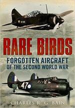 Rare Birds: Forgotten Aircraft of the Second World War