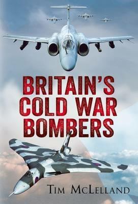 Britain's Cold War Bombers - Tim Mclelland - cover