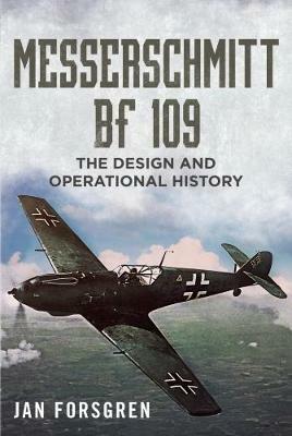 Messerschmitt BF 109: The Design and Operational History - Jan Forsgren - cover