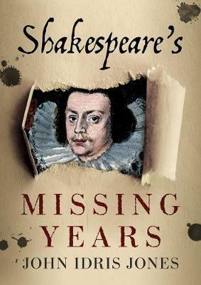 Shakespeare's Missing Years - John Idris Jones - cover