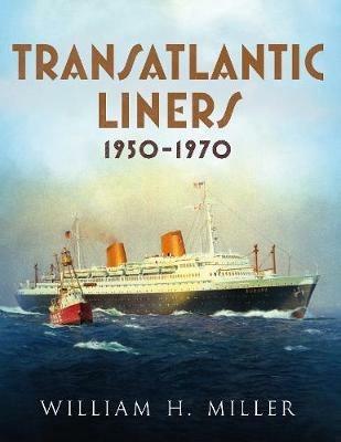 Transatlantic Liners 1950-1970 - William Miller - cover
