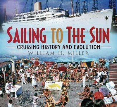 Sailing to the Sun: Cruising History and Evolution - William H. Miller - cover