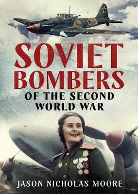 Soviet Bombers of the Second World War - Jason Nicholas Moore - cover