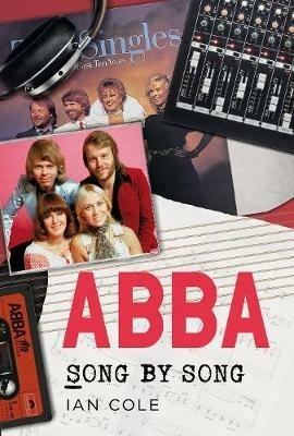 ABBA Song by Song - Ian Cole - cover