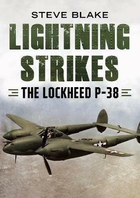 Lightning Strikes: The Lockheed P-38 - Steve Blake - cover