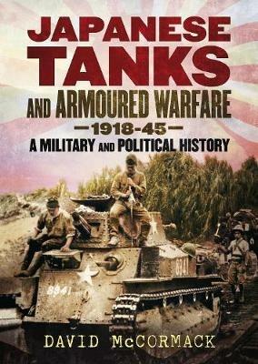 Japanese Tanks and Armoured Warfare 1932-1945 - David McCormack - cover