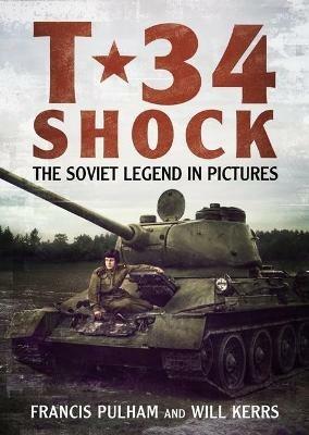 T-34 Shock: The Soviet Legend in Pictures - Francis Pulham - cover