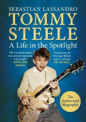 Tommy Steele: A Life in the Spotlight - Sebastian Lassandro - cover