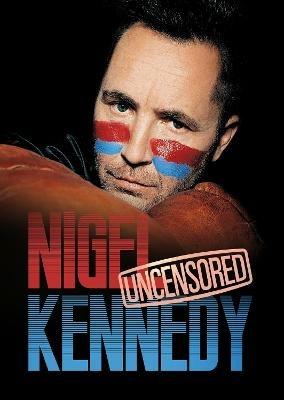 Nigel Kennedy Uncensored! - Nigel Kennedy - cover