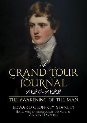 A Grand Tour Journal 1820-1822: The Awakening of the Man - Edward Stanley - cover