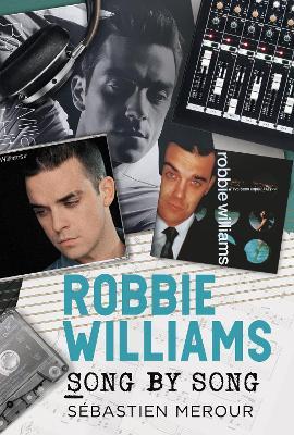 Robbie Williams: Song by Song - Sebastien Merour - cover