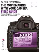 The Moviemaking with Your Camera Field Guide