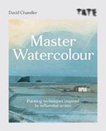 Tate: Master Watercolour: Painting techniques inspired by influential artists