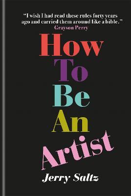 How to Be an Artist: The New York Times bestseller - Jerry Saltz - cover