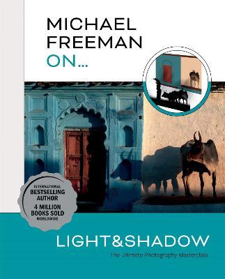 Michael Freeman On... Light & Shadow - Michael Freeman - cover