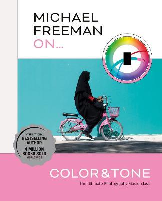 Michael Freeman On... Color & Tone - Michael Freeman - cover