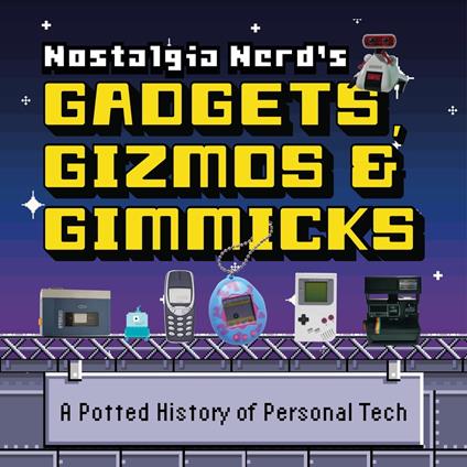 Nostalgia Nerd's Gadgets, Gizmos & Gimmicks