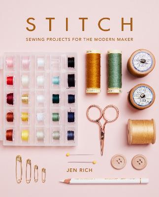 Stitch: Sewing projects for the modern maker - Jen Rich - cover
