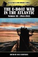The U-boat War In The Atlantic Volume 3: 1944-1945 - cover