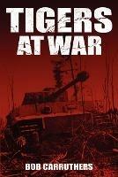 Tigers At War - Bob Carruthers - cover