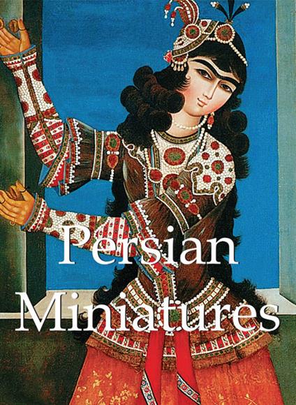 Persian Miniatures 120 illustrations