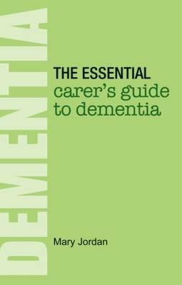 The Essential Carer's Guide to Dementia - Mary Jordan - cover