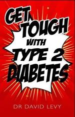 Get Tough With Type 2: Master your diabetes