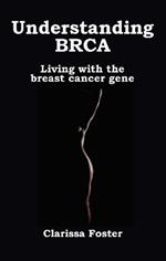 Understanding BRCA: Living with the breast cancer gene