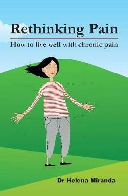 Rethinking Pain: How to live well despite chronic pain - Helena Miranda - cover