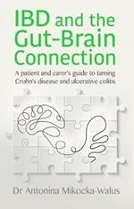 IBD and the Gut-Brain Connection: A patient's and carer's guide to taming Crohn's disease and ulcerative colitis