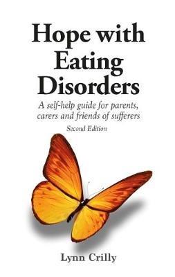 Hope with Eating Disorders Second Edition: A self-help guide for parents, carers and friends of sufferers - Lynn Crilly - cover