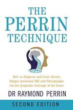The Perrin Technique: How to diagnose and treat CFS/ME and fibromyalgia via the lymphatic drainage of the brain