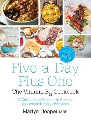 Five-A-Day Plus One: The Vitamin B12 Cookbook - Martyn Hooper - cover