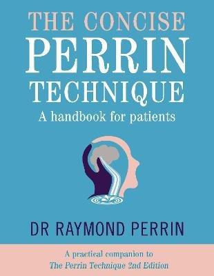 The Concise Perrin Technique: A Handbook for Patients - cover