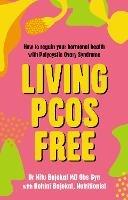 Living PCOS Free: How to regain your hormonal health with Polycystic Ovary Syndrome - Nitu Bajekal,Rohini Bajekal - cover