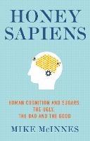 Honey Sapiens: Human cognition and sugars: the ugly, the bad and the good - cover