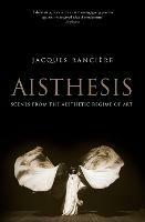 Aisthesis: Scenes from the Aesthetic Regime of Art - Jacques Ranciere - cover