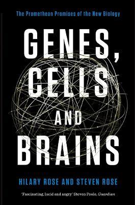 Genes, Cells and Brains: The Promethean Promises of the New Biology - Hilary Rose,Steven Rose - cover
