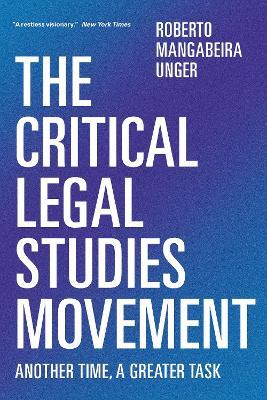 The Critical Legal Studies Movement: Another Time, A Greater Task - Roberto Mangabeira Unger - cover
