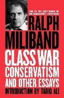 Class War Conservatism: And Other Essays - Ralph Miliband - cover