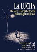 La Lucha: The Story of Lucha Castro and Human Rights in Mexico