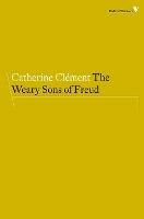 The Weary Sons of Freud - Catherine Clément - cover