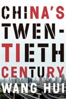 China's Twentieth Century: Revolution, Retreat and the Road to Equality - Wang Hui - cover