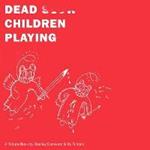 Dead Children Playing: A Picture Book