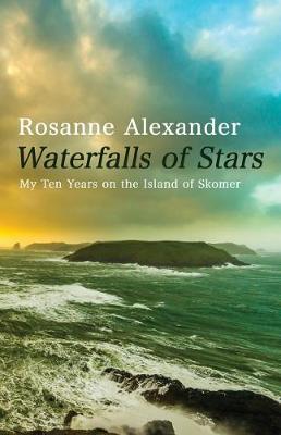 Waterfalls of Stars: Ten Years on Skomer Island - Rosanne Alexander - cover